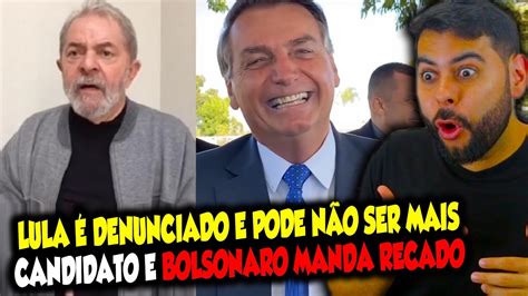 Lula é DENUNCIADO e PODE NÃO SER MAIS CANDIDATO e BOLSONARO MANDA