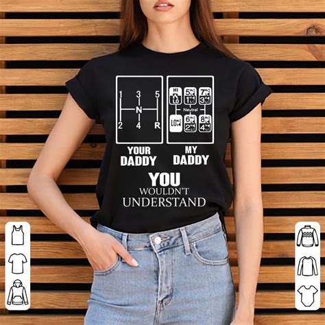 Your Daddy My Daddy You Wouldnt Understand Trucker Neutral Shirt