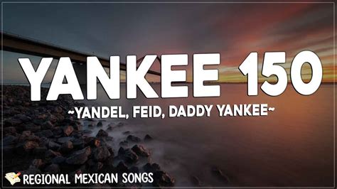 Yandel Feid Daddy Yankee Yankee 150 Letra Lyrics Déjate ver Dime