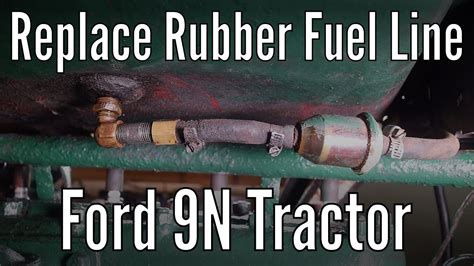 Replace Rubber Fuel Line Ford 9n Tractor Youtube