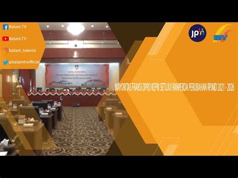 MAYORITAS FRAKSI DPRD KEPRI SETUJUI RANPERDA PERUBAHAN RPJMD 2021