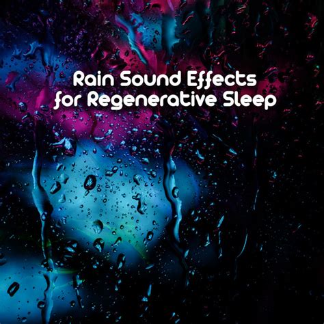 Rain Sound Effects For Regenerative Sleep Album By Pro Sound Effects