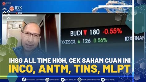 IHSG ALL TIME HIGH CEK SAHAM CUAN INI INCO ANTM TINS MLPT YouTube