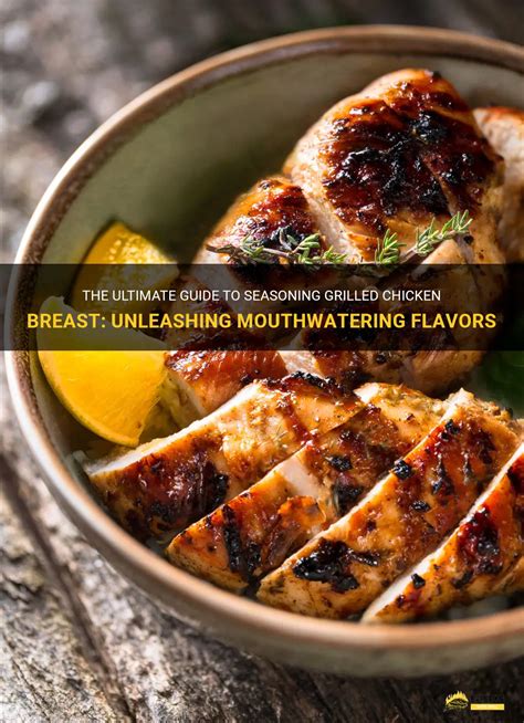 The Ultimate Guide To Seasoning Grilled Chicken Breast Unleashing Mouthwatering Flavors Shungrill