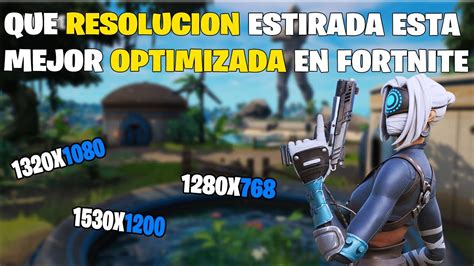 Que Resolucion Estirada Esta Mejor Optimizada En Fortnite Para Subir