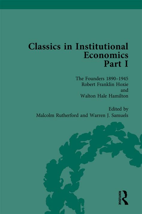 Classics In Institutional Economics Part I The Founders Key Texts