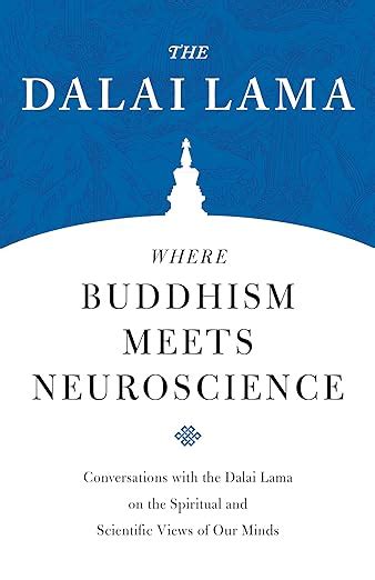 Where Buddhism Meets Neuroscience Conversations With The Dalai Lama On