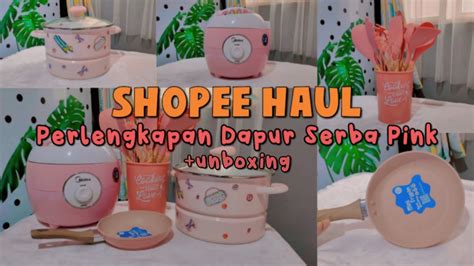 Shopee Haul Perlengkapan Dapur Serba Pink Unboxing Youtube