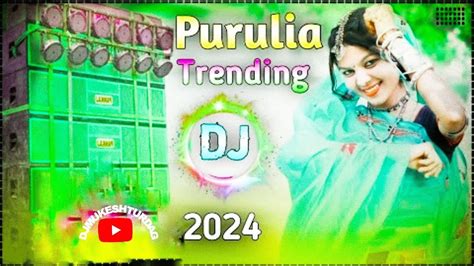 Purulia Dj Gana 2024 Notun New Purulia Hard Bass Dj Remix Song Dj