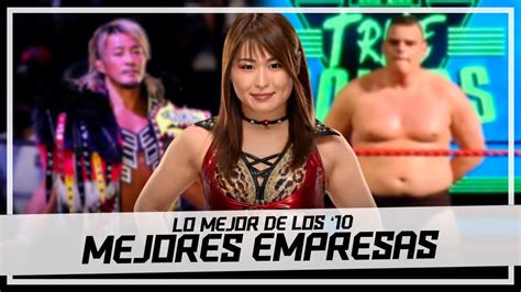 10 MEJORES EMPRESAS De LUCHA LIBRE 2010 2019 WRESTLING YouTube