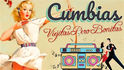 Cumbias Viejitas Pero Bonitas Para Bailar Cumbias Viejitas Cumbia