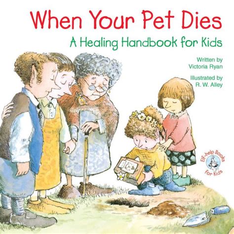 When Your Pet Dies A Healing Handbook For Kids By Victoria Ryan R W