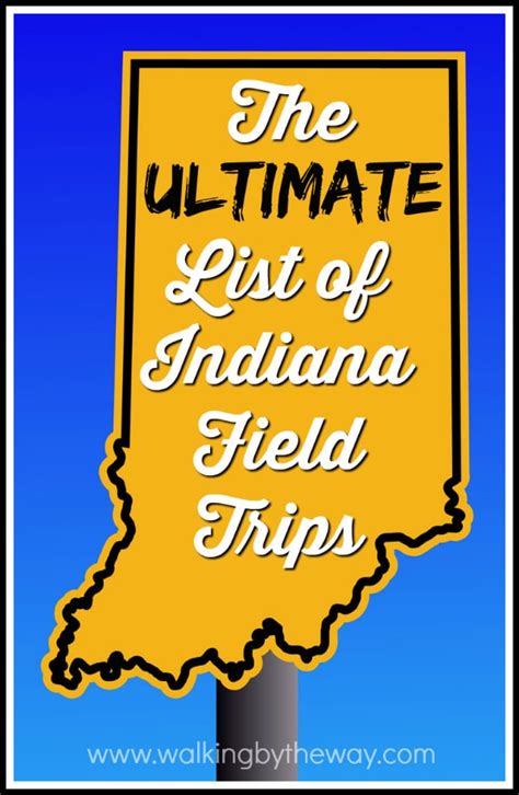 The Ultimate List of Indiana Field Trips - Walking by the Way