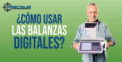 Cómo Usar las Balanzas Digitales Balanzas Precisur