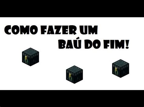 Tutorial 3 Como Fazer Um Baú do Fim YouTube