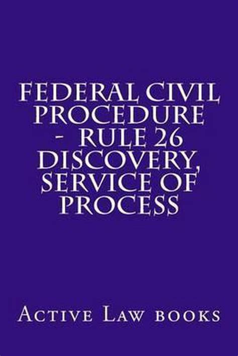 Federal Civil Procedure Rule 26 Discovery Service Of Process 9781539136965