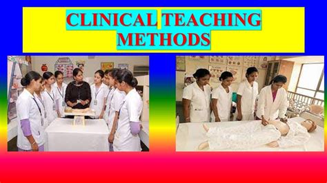 CLINICAL TEACHING METHODS Definition Purpose Types Advantages And