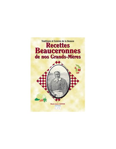 Recettes Beauceronnes De Nos Grand M Res