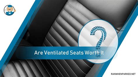 Are Ventilated Seats Worth It Understanding How They Work Ran When