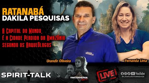 LIVE SPIRIT TALK Ratanabá Urandir F de Oliveira Fernanda Lima