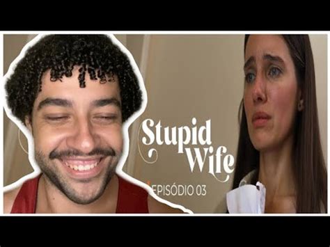 Reagindo Stupid Wife X Revela O Temporada React Edy Kendall