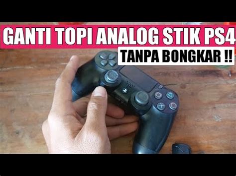 GANTI TOPI ANALOG STIK PS4 TANPA BONGKAR YouTube