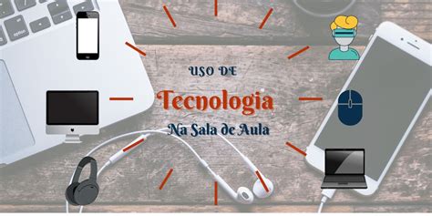 O Uso De Tecnologia Em Sala De Aula