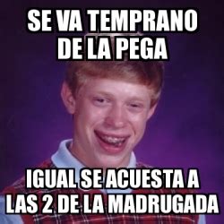 Meme Bad Luck Brian Se Va Temprano De La Pega Igual Se Acuesta A Las