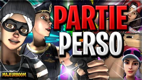 Fortnite Live Fr Pp Partie Perso Ouverts A Tous Solo Duo