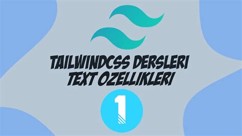 Tailwind CSS Dersleri 1 Text Özellikleri YouTube