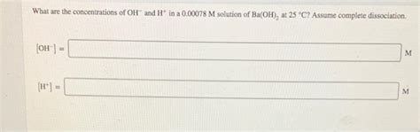 Solved What Are The Concentrations Of OH And H In A 0 00078 Chegg