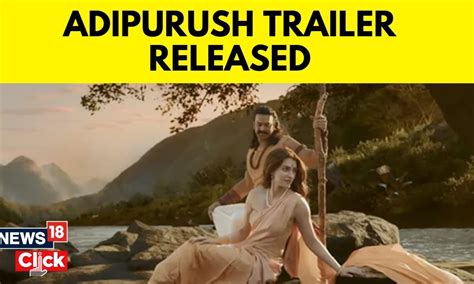 Adipurush Adipurush Trailer Prabhas Kriti Sanon And Saif Ali Khan