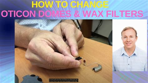 How To Change Oticon Hearing Aid Domes Wax Filters Youtube