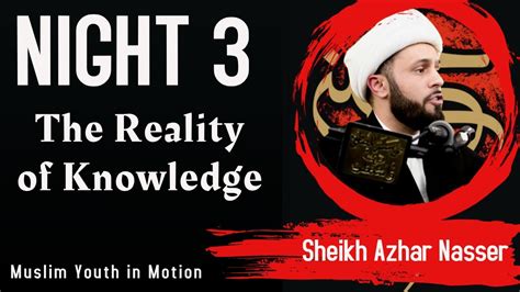 The Reality Of Knowledge Sheikh Azhar Nasser Night 3 Muharram 2020 1442 Youtube