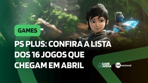 Ps Plus Confira A Lista Dos Jogos Que Chegam Em Abril Game Arena