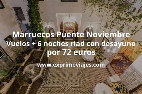 Marruecos Puente Noviembre Vuelos Noches Riad Con Desayuno Por