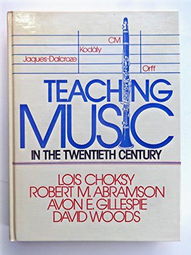 Teaching Music In The Twentieth Century Choksy Lois Etc