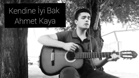 Ahmet Kaya Kendine Yi Bak Ahmet Aydeniz Cover Youtube