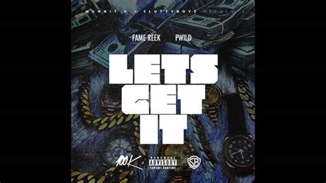 Fame Reek Let S Get It Ft P Wild YouTube