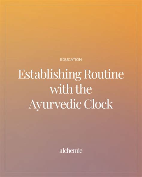 Establishing Routine With The Ayurvedic Clock Establishing Routines