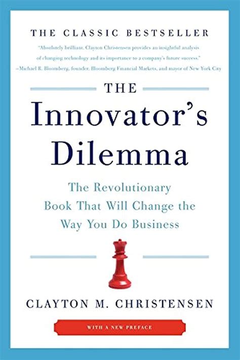 The Innovator S Dilemma The Revolutionary Book That Will Change The