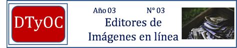 Año 03 Número 03 Editores de Imágenes en Línea DTyOC