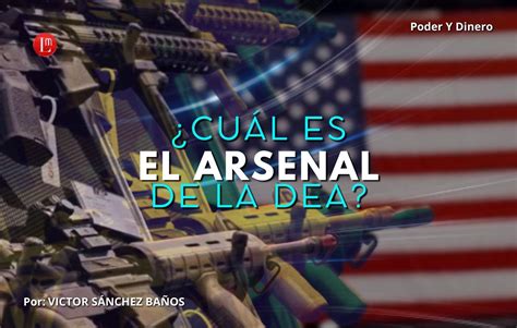 ¿cuÁl Es El Arsenal De La Dea Latitud Megalópolis