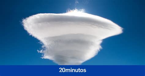 Qu Es Una Nube Lenticular El Extra O Fen Meno Que Ha Aparecido En El