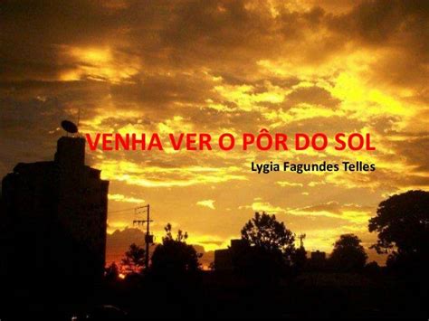 Venha Ver O Pôr Do Sol Lygia Fagundes Telles