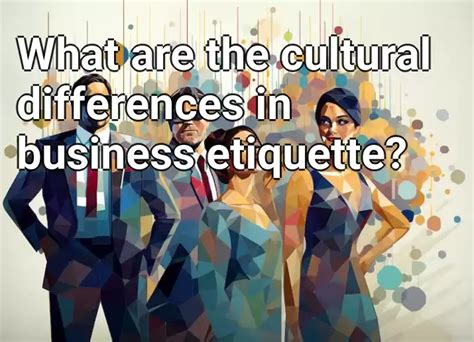 What Are The Cultural Differences In Business Etiquette Business Gov