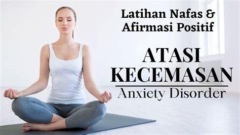 Latihan Nafas Afirmasi Positif Untuk Membantu Mengatasi Anxiety