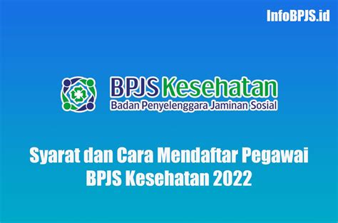 Syarat Dan Cara Mendaftar Pegawai Bpjs Kesehatan Info Bpjs