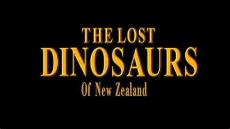 The Lost Dinosaurs Of New Zealand The Paleontology Documentary Wiki
