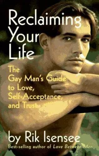 RECLAIMING YOUR LIFE The Gay Man S Guide To Love Self Acceptance And